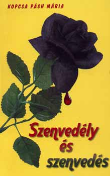 Kopcsa P�sh M�ria - Szenved�ly �s szenved�s