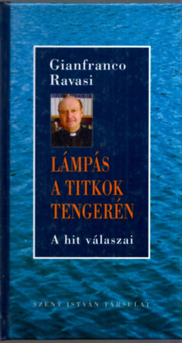 Gianfranco Ravasi - Lmps a titkok tengern (A hit vlaszai)