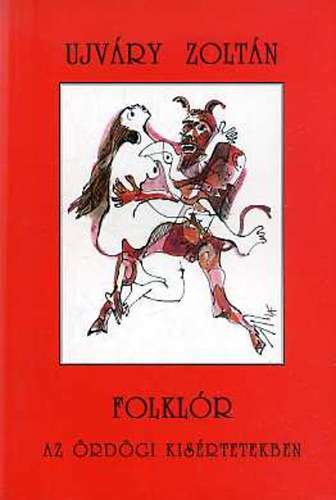 Ujváry Zoltán - Folklór az Ördögi kísértetekben
