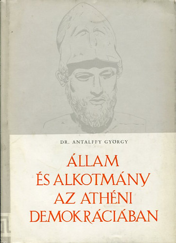 Antalffy Gy�rgy Dr. - �llam �s alkotm�ny az ath�ni demokr�ci�ban