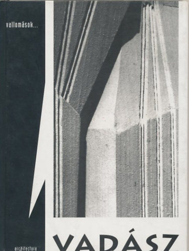 Etal.; Vadász György; Török Ferenc - Vallomások...