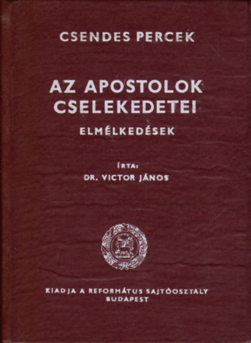 Dr. Victor Jnos - Az apostolok cselekedetei - Elmlkedsek (Csendes percek)