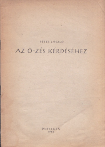 P�ter L�szl� - Az �-z�s k�rd�s�hez (dedik�lt)