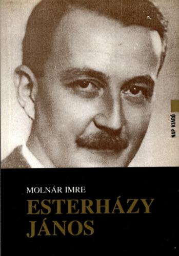 Molnr Imre - Esterhzy Jnos 1901-1957