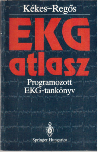 Kkes Ede- Regs Lszl - EKG atlasz- Programozott EKG-tanknyv