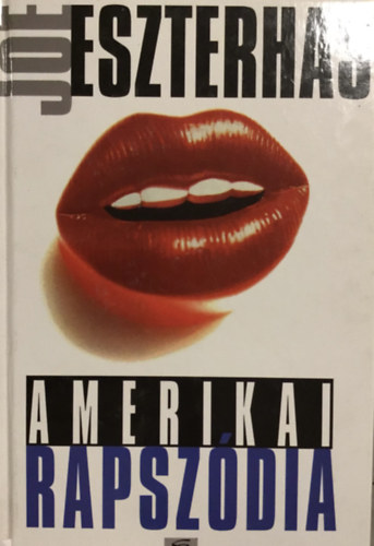 Komáromy Rudolf Joe Eszterhas (ford.) - Amerikai rapszódia (American Rhapsody)