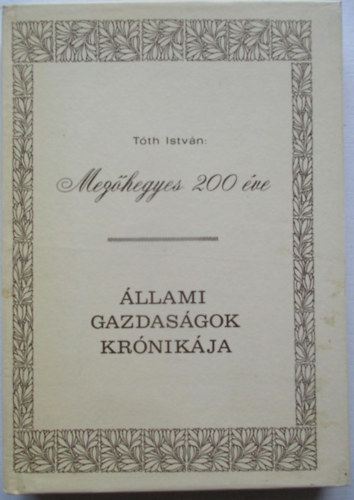 Tth Istvn - Mezhegyes 200 ve - llami gazdasgok krnikja