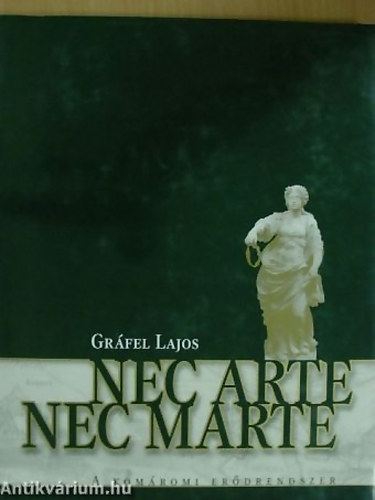 Grfel Lajos - Nec Arte Nec Marte-A komromi erdrendszer