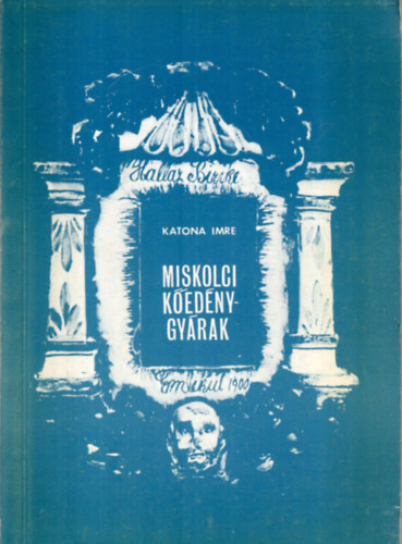 Katona Imre - Miskolci kőedénygyárak