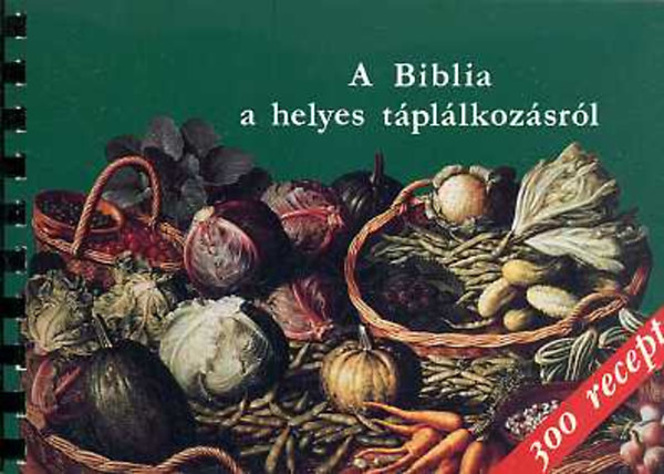 Bal�zs Katalin; Kiss Bal�zs - A Biblia a helyes t�pl�lkoz�sr�l