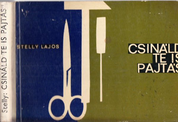 Stelly Lajos - Csinld te is, pajts (Kzimunkagyjtemny 10-14 ves gyermekeknek)