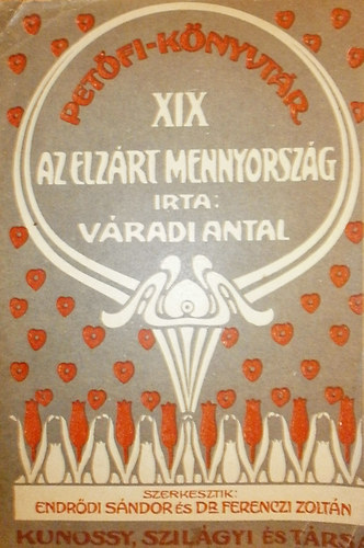 V�radi Antal - Az elz�rt mennyorsz�g - rajzok a sz�n�sz�letb�l Pet�fi kor�ban