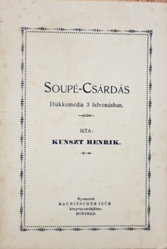 Kunszt Henrik - Soup�-Cs�rd�s - Di�kkom�dia 3 felvon�sban