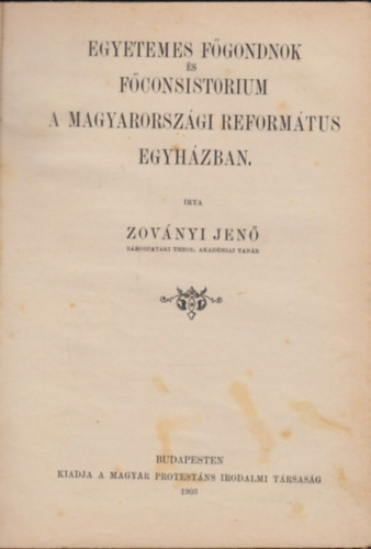 Zovnyi Jen - Egyetemes fgondnok s fconsistorium a magyarorszgi reformtus egyhzban