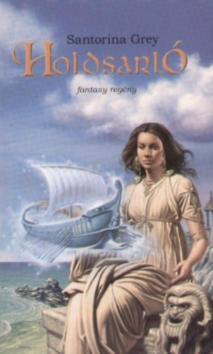 Nemes Istv�n  Santorina Grey (Szerk.), V�neki Zsuzsanna (ford.) - Holdsarl� - Fantasy reg�ny (Osiris K�nyvek)