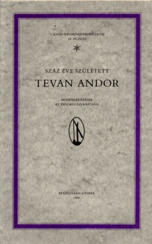 Szz ve szletett Tevan Andor (A Kner nyomdaipari mzeum 18. fzete)