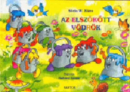 Sörös W. Klára - Az elszökött vödrök