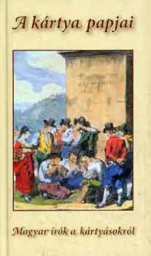 Urb�n L�szl�  (szerk.) - A k�rtya papjai (magyar �r�k a a k�rty�sokr�l)