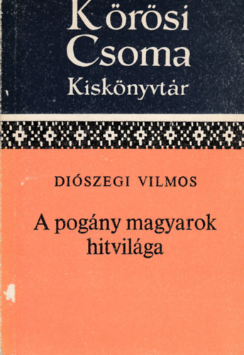 Diszegi Vilmos - A pogny magyarok hitvilga