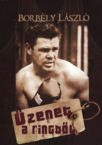 Borbély László - Üzenet a ringből