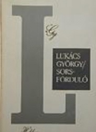 Luk�cs Gy�rgy - Sorsfordul�