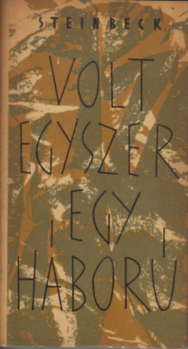 John Steinbeck - Volt egyszer egy hbor