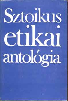 Steiger Kornél (szerk.) - Sztoikus etikai antológia