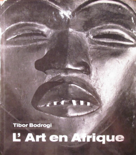 Tibor Bodrogi - L'Art en Afrique