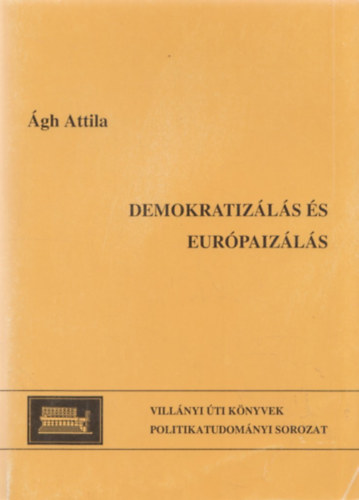 gh Attila - Demokratizls s eurpaizls. A korai konszolidci keservei M.-on