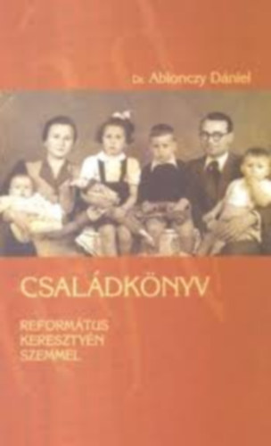 Ablonczy Dniel - Csaldknyv reformtus keresztyn szemmel