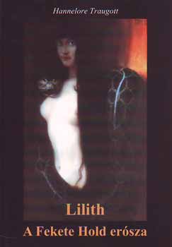 Hannelore Traugott - Lilith - A Fekete Hold er�sza