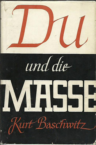 Kurt Baschwitz - Du und die Masse - Studien zu einer exakten Massenpsychologie