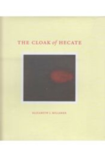 Elizabeth J. Milleker - The Cloak of Hecate