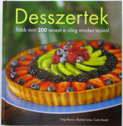 Ting Morris; Rachel Lane; Carla Bardi - Desszertek - Tbb mint 200 recept a vilg minden tjrl