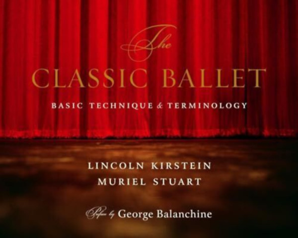 Muriel Stuart Lincoln Kirstein - The classic ballet basic technique & terminology - A klasszikus balett alaptechnika s terminolgia
