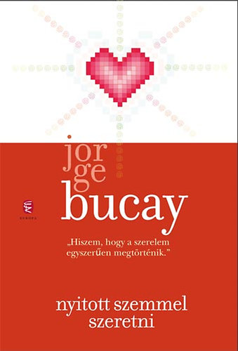Jorge Bucay - Nyitott szemmel szeretni