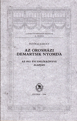 Petcz Kroly - Az oroshzi Demartsik Nyomda - Az 1913. vi emlkknyve alapjn