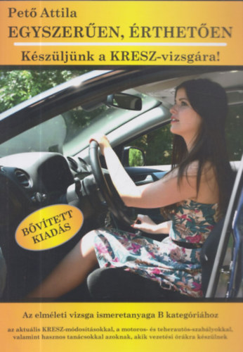 Pető Attila - Egyszerűen, érthetően - Készüljünk a KRESZ-vizsgára