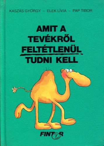 Kaszs-Elek-Pap - Amit a tevkrl felttlenl tudni kell