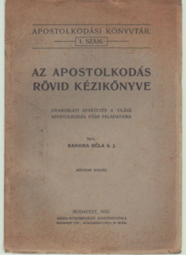 Bangha B�la S. J. - Az apostolkod�s r�vid k�zik�nyve