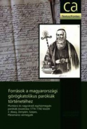 Simon Katalin; Véghseő Tamás - Források a magyarországi görögkatolikus parókiák történetéhez