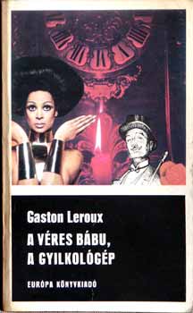 Gaston Leroux - A v�res b�bu, A gyilkol�g�p