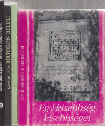 Szkelyhidi goston Kntor Jnos - Erdllyel kapcsolatos knyvek (4db.): Egy kisebbsg kisebbsgei + Az erdlyi magyarsgrt + Birtokon bell? + Debreceni napl Erdlyrl