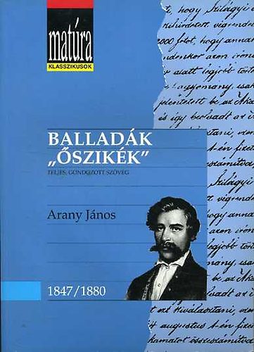Arany János - Balladák / "Őszikék" - Arany János 1847-1880 - (Matúra klasszikusok 14.)